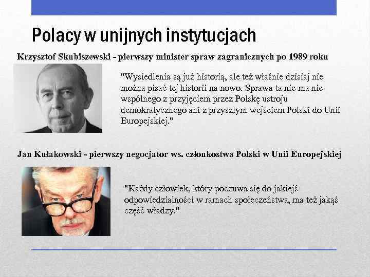 Polacy w unijnych instytucjach Krzysztof Skubiszewski - pierwszy minister spraw zagranicznych po 1989 roku