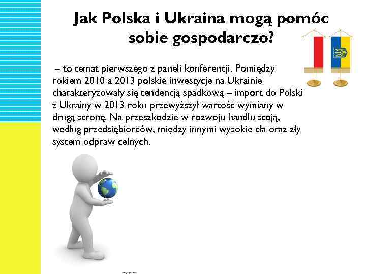 Jak Polska i Ukraina mogą pomóc sobie gospodarczo? – to temat pierwszego z paneli