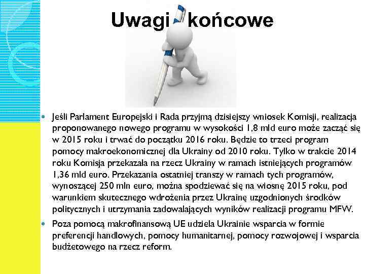  Uwagi końcowe Jeśli Parlament Europejski i Rada przyjmą dzisiejszy wniosek Komisji, realizacja proponowanego