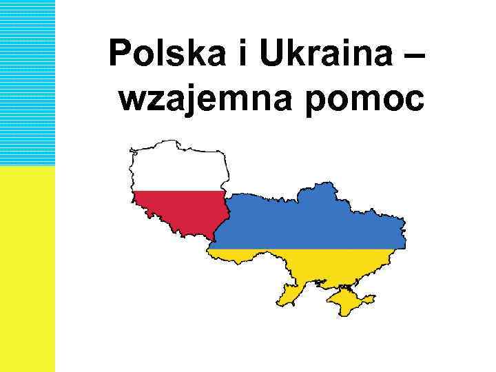 Polska i Ukraina – wzajemna pomoc 