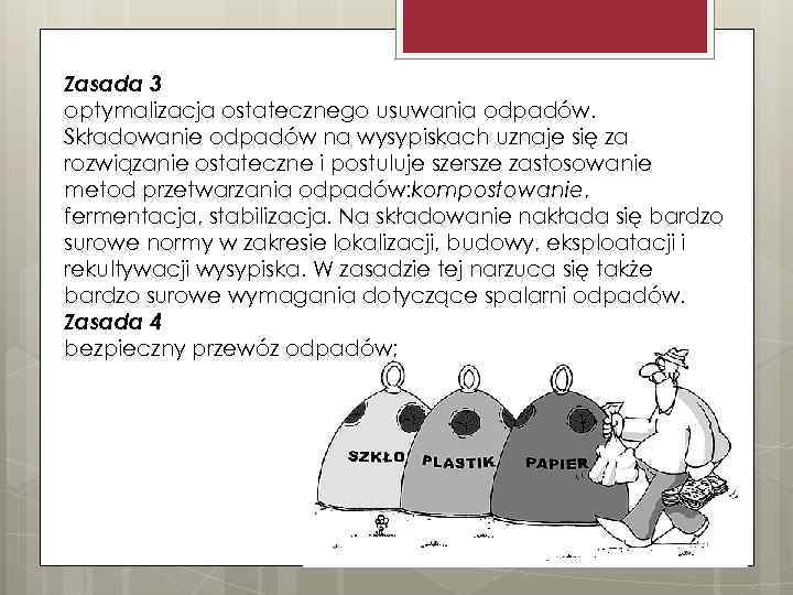 Zasada 3 optymalizacja ostatecznego usuwania odpadów. Składowanie odpadów na wysypiskach uznaje się za rozwiązanie