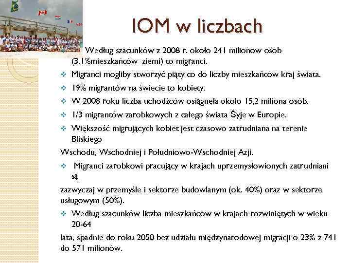 IOM w liczbach v Według szacunków z 2008 r. około 241 milionów osób (3,