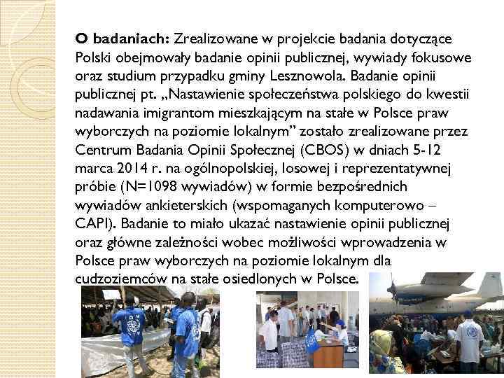 O badaniach: Zrealizowane w projekcie badania dotyczące Polski obejmowały badanie opinii publicznej, wywiady fokusowe