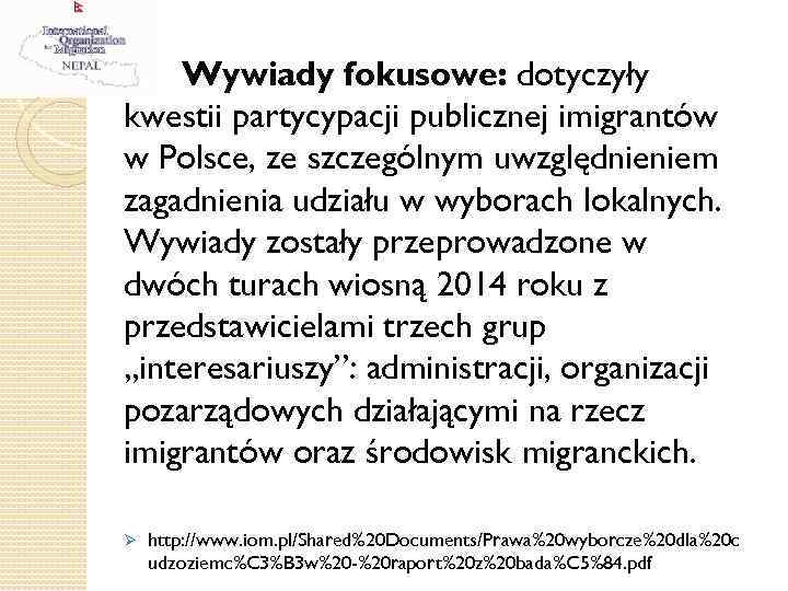 Wywiady fokusowe: dotyczyły kwestii partycypacji publicznej imigrantów w Polsce, ze szczególnym uwzględnieniem zagadnienia udziału