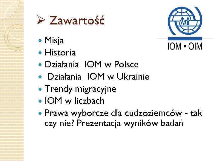 Ø Zawartość Misja Historia Działania IOM w Polsce Działania IOM w Ukrainie Trendy migracyjne