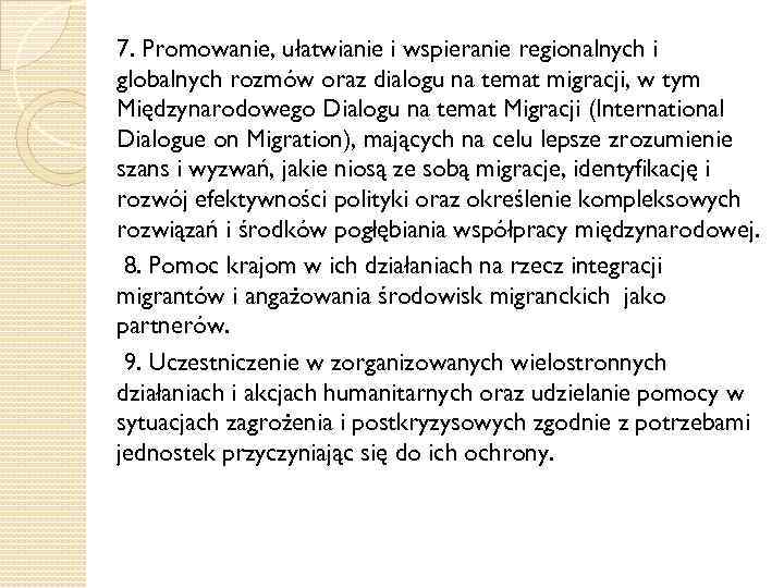 7. Promowanie, ułatwianie i wspieranie regionalnych i globalnych rozmów oraz dialogu na temat migracji,