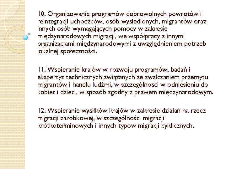 10. Organizowanie programów dobrowolnych powrotów i reintegracji uchodźców, osób wysiedlonych, migrantów oraz innych osób