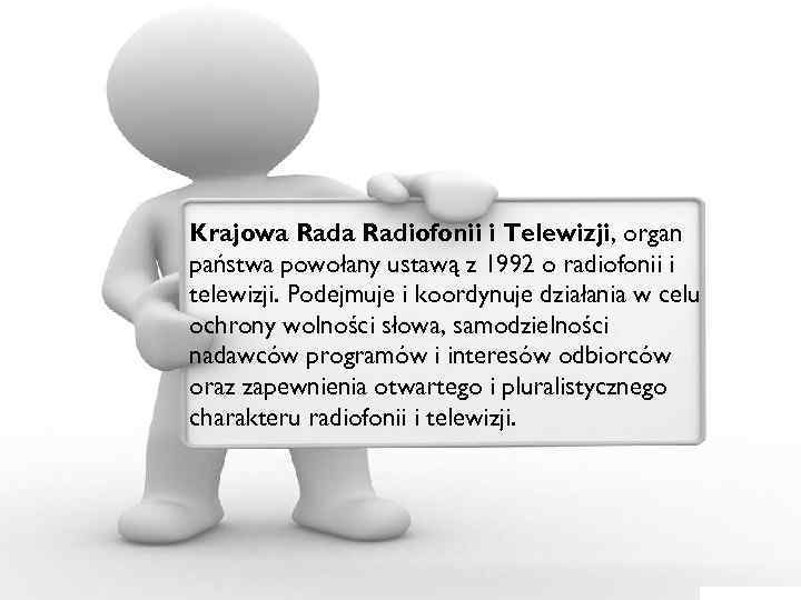 Krajowa Radiofonii i Telewizji, organ państwa powołany ustawą z 1992 o radiofonii i telewizji.