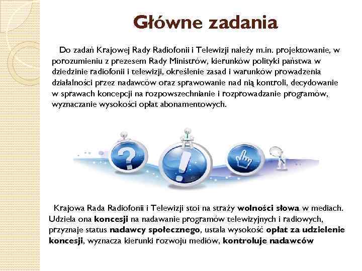 Główne zadania Do zadań Krajowej Rady Radiofonii i Telewizji należy m. in. projektowanie, w