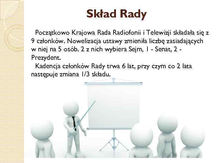 Skład Rady Początkowo Krajowa Radiofonii i Telewizji składała się z 9 członków. Nowelizacja ustawy