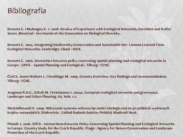 Bibliografia Bennett G. i Mulongoy K. J. 2006. Review of Experience with Ecological Networks,