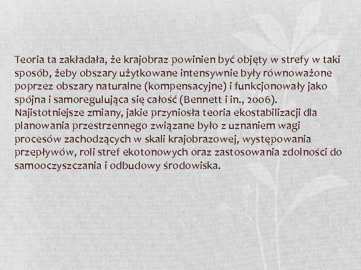 Teoria ta zakładała, że krajobraz powinien być objęty w strefy w taki sposób, żeby