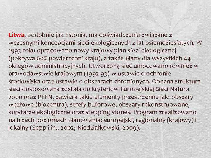 Litwa, podobnie jak Estonia, ma doświadczenia związane z wczesnymi koncepcjami sieci ekologicznych z lat