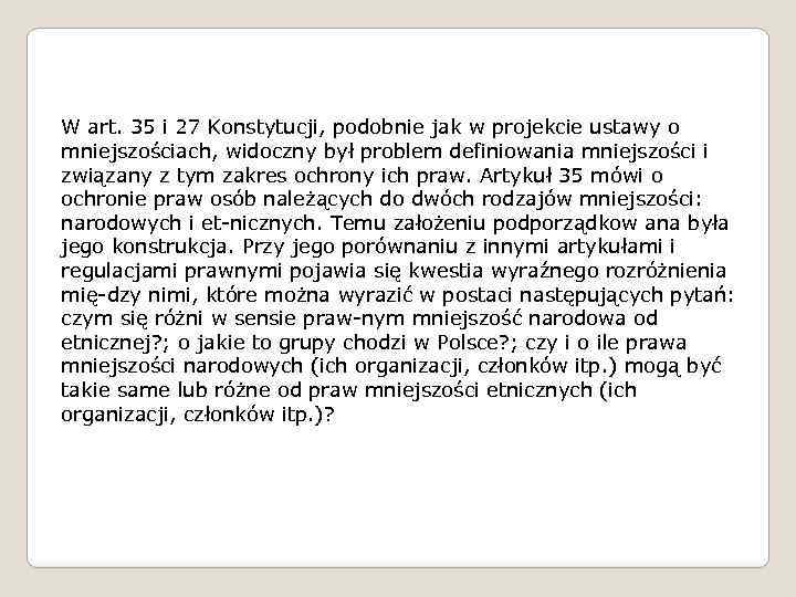 W art. 35 i 27 Konstytucji, podobnie jak w projekcie ustawy o mniejszościach, widoczny