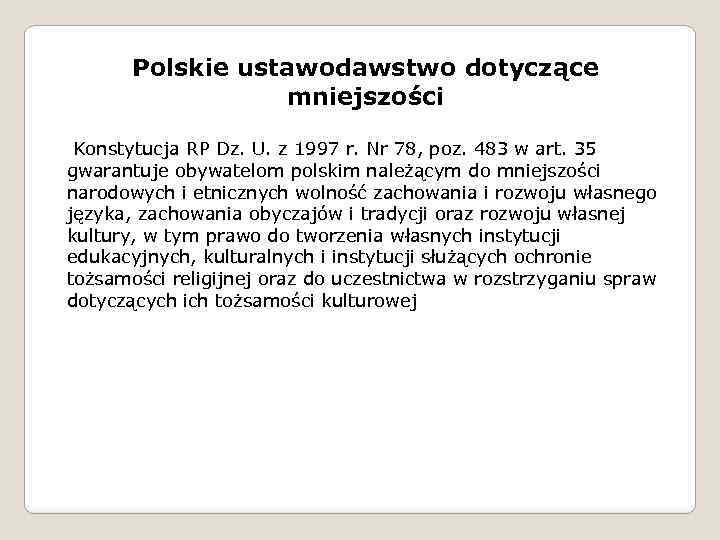 Polskie ustawodawstwo dotyczące mniejszości Konstytucja RP Dz. U. z 1997 r. Nr 78, poz.