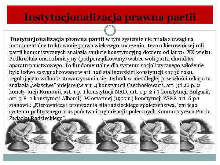 Instytucjonalizacja prawna partii w tym systemie nie miała z uwagi na instrumentalne traktowanie prawa