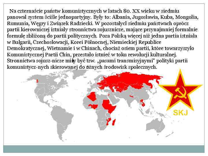  Na czternaście państw komunistycznych w latach 80. XX wieku w siedmiu panował system