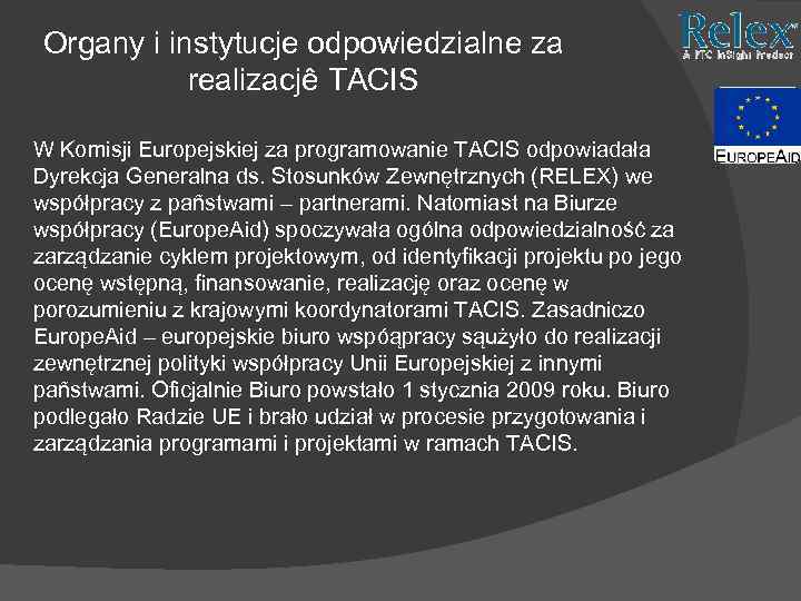 Organy i instytucje odpowiedzialne za realizacjê TACIS W Komisji Europejskiej za programowanie TACIS odpowiadała