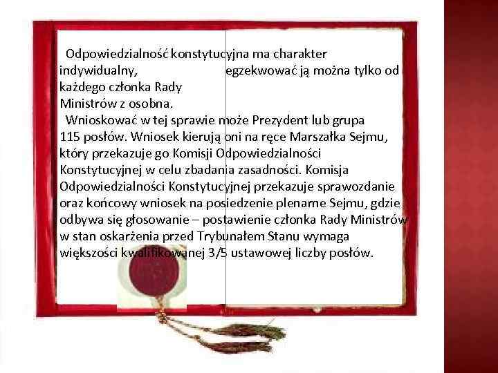  Odpowiedzialność konstytucyjna ma charakter indywidualny, egzekwować ją można tylko od każdego członka Rady