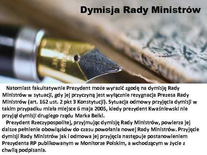 Dymisja Rady Ministrów Natomiast fakultatywnie Prezydent może wyrazić zgodę na dymisję Rady Ministrów w