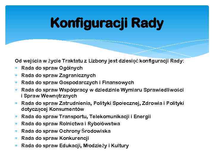 Konfiguracji Rady Od wejścia w życie Traktatu z Lizbony jest dziesięć konfiguracji Rady: Rada