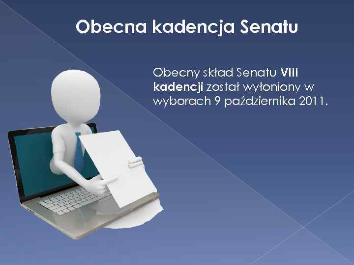 Obecna kadencja Senatu Obecny skład Senatu VIII kadencji został wyłoniony w wyborach 9 października