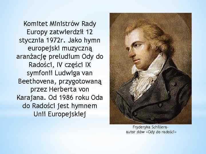 Komitet Ministrów Rady Europy zatwierdził 12 stycznia 1972 r. Jako hymn europejski muzyczną aranżację