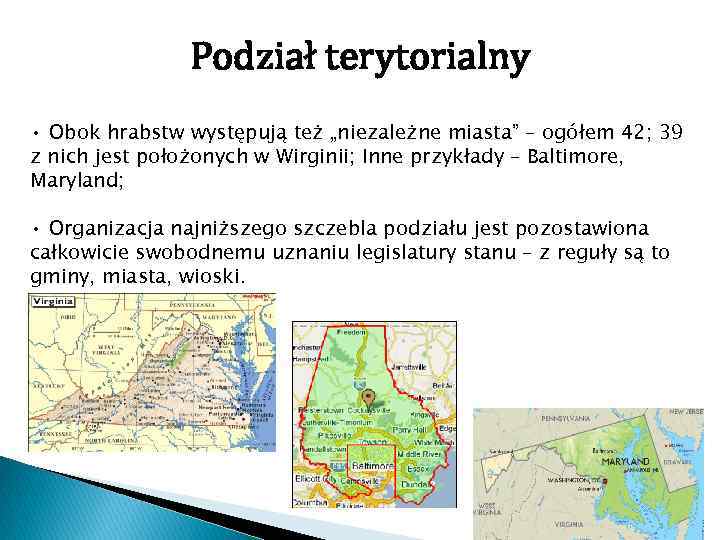 Podział terytorialny • Obok hrabstw występują też „niezależne miasta” – ogółem 42; 39 z