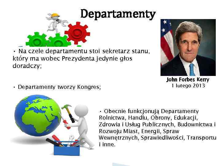 Departamenty • Na czele departamentu stoi sekretarz stanu, który ma wobec Prezydenta jedynie głos