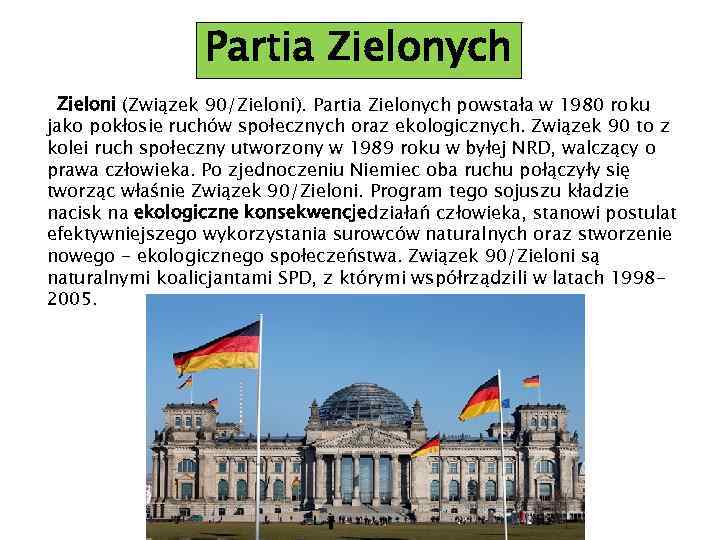 Partia Zielonych Zieloni (Związek 90/Zieloni). Partia Zielonych powstała w 1980 roku jako pokłosie ruchów