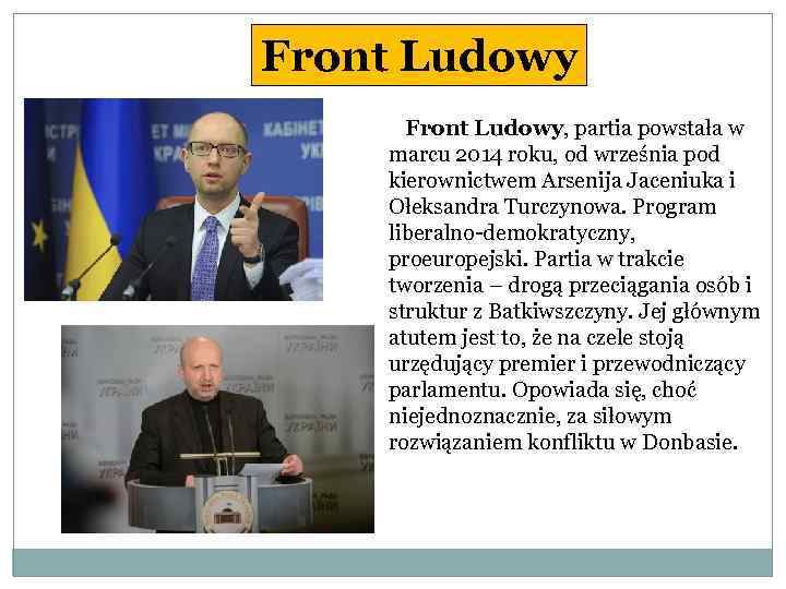 Front Ludowy, partia powstała w marcu 2014 roku, od września pod kierownictwem Arsenija Jaceniuka