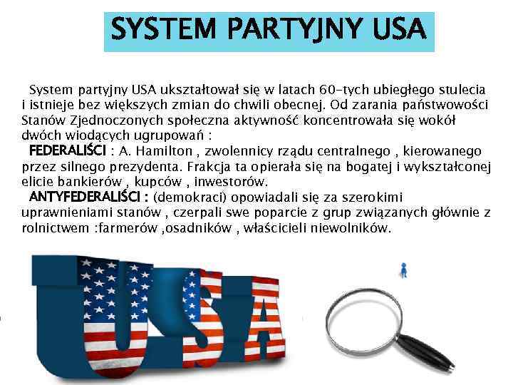 SYSTEM PARTYJNY USA System partyjny USA ukształtował się w latach 60 -tych ubiegłego stulecia