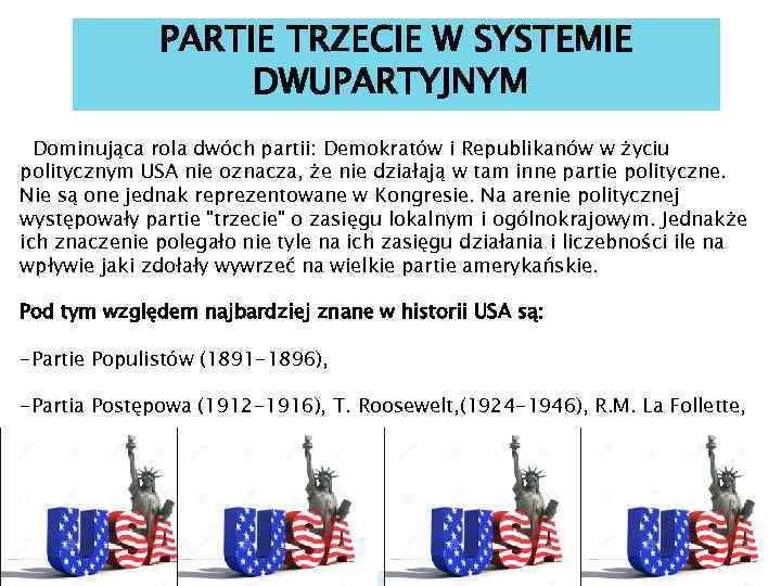 PARTIE TRZECIE W SYSTEMIE DWUPARTYJNYM Dominująca rola dwóch partii: Demokratów i Republikanów w życiu