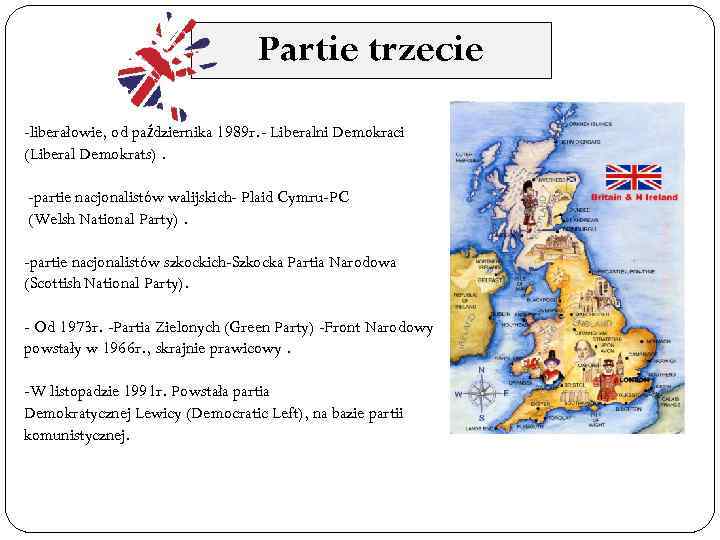 Partie trzecie -liberałowie, od października 1989 r. - Liberalni Demokraci (Liberal Demokrats). -partie nacjonalistów