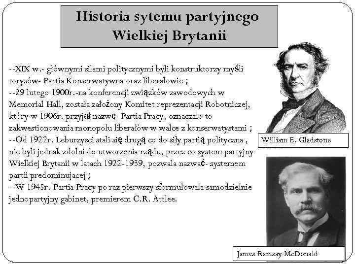 Historia sytemu partyjnego Wielkiej Brytanii --XIX w. - głównymi silami politycznymi byli konstruktorzy myśli