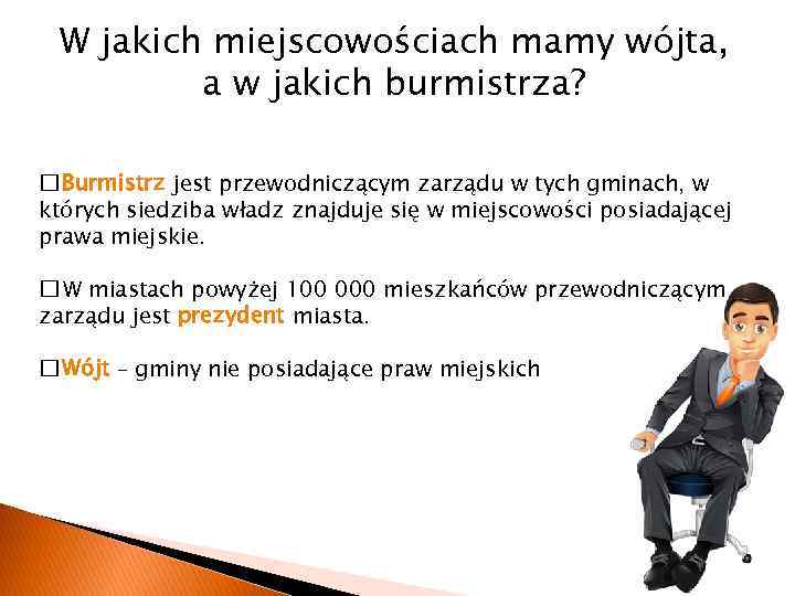 W jakich miejscowościach mamy wójta, a w jakich burmistrza? Burmistrz jest przewodniczącym zarządu w