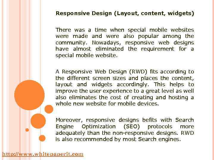 Responsive Design (Layout, content, widgets) There was a time when special mobile websites were