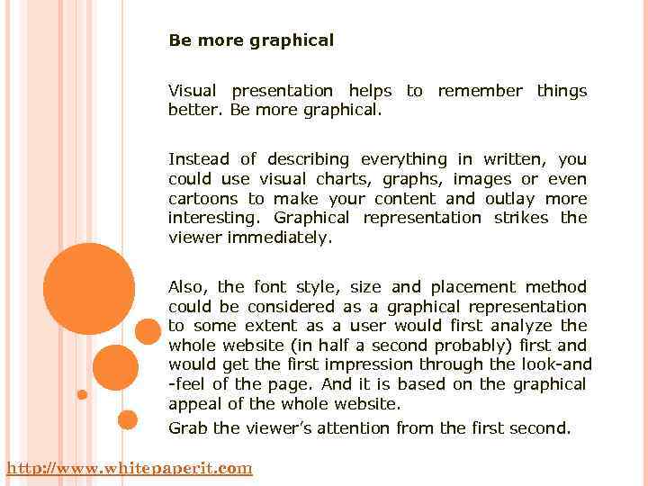 Be more graphical Visual presentation helps to remember things better. Be more graphical. Instead