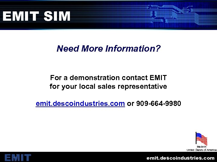 EMIT SIM Need More Information? For a demonstration contact EMIT for your local sales