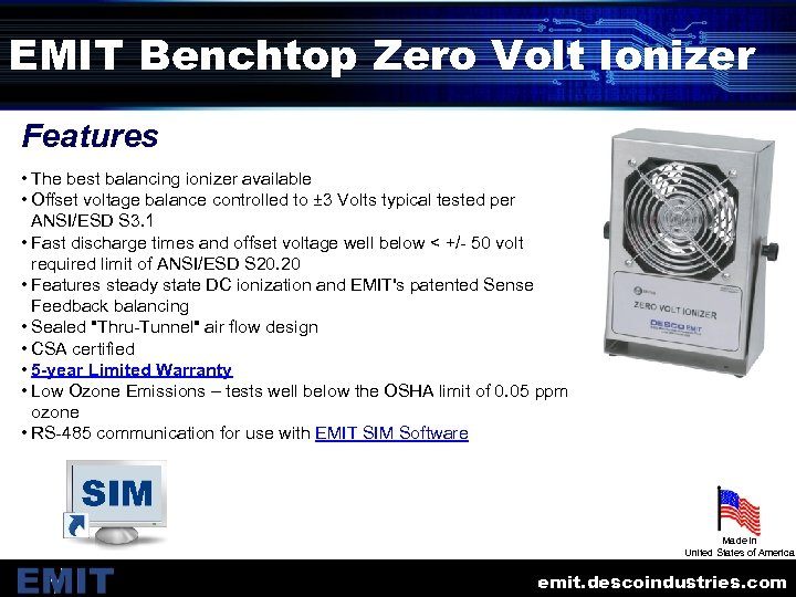 EMIT Benchtop Zero Volt Ionizer Features • The best balancing ionizer available • Offset