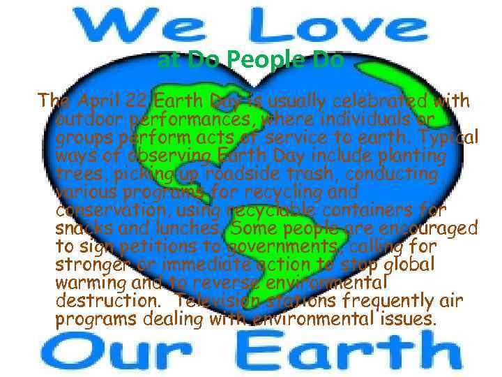 at Do People Do The April 22 Earth Day is usually celebrated with outdoor