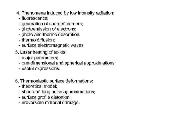 4. Phenomena induced by low intensity radiation: - fluorescence; - generation of charged carriers;