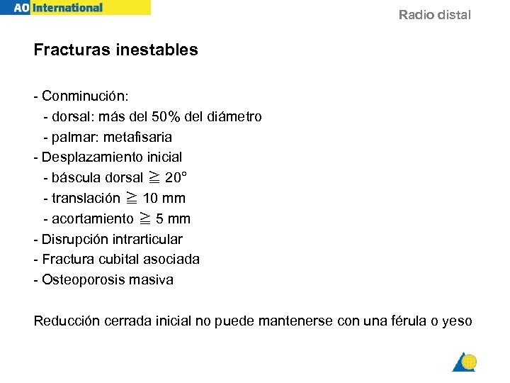 Radio distal Fracturas inestables - Conminución: - dorsal: más del 50% del diámetro -