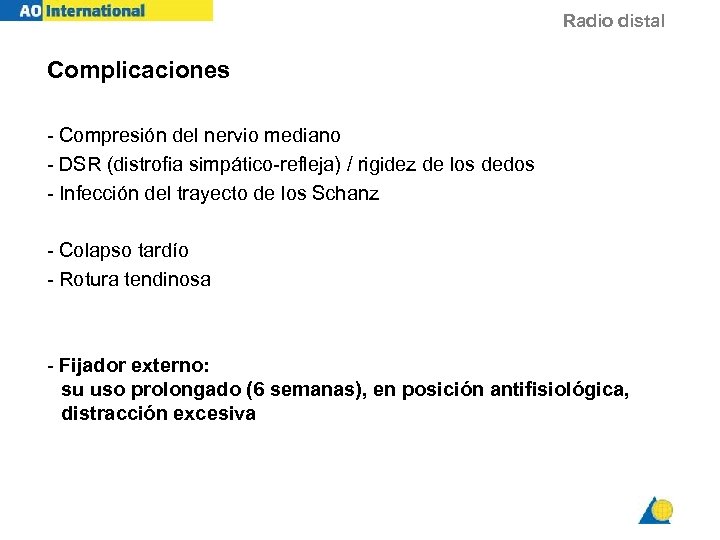 Radio distal Complicaciones - Compresión del nervio mediano - DSR (distrofia simpático-refleja) / rigidez