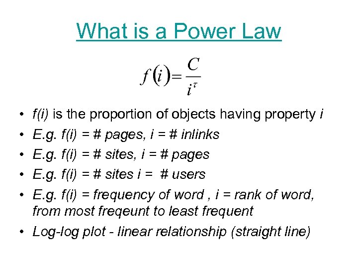 What is a Power Law • • • f(i) is the proportion of objects