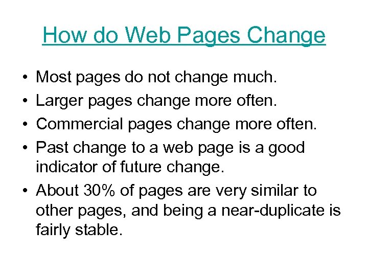 How do Web Pages Change • • Most pages do not change much. Larger