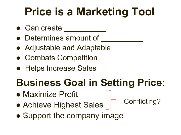 Price is a Marketing Tool Can create _____ l Determines amount of _____ l