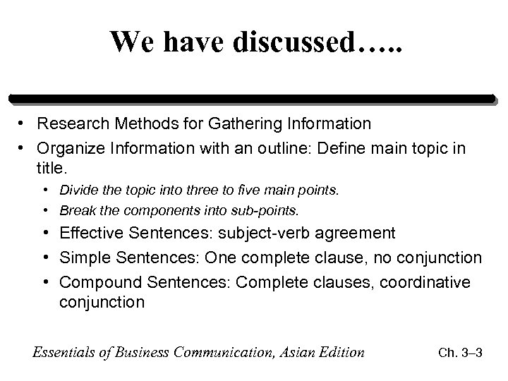 We have discussed…. . • Research Methods for Gathering Information • Organize Information with