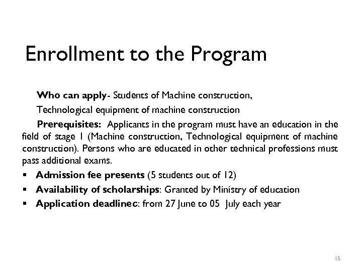 Enrollment to the Program Who can apply- Students of Machine construction, Technological equipment of
