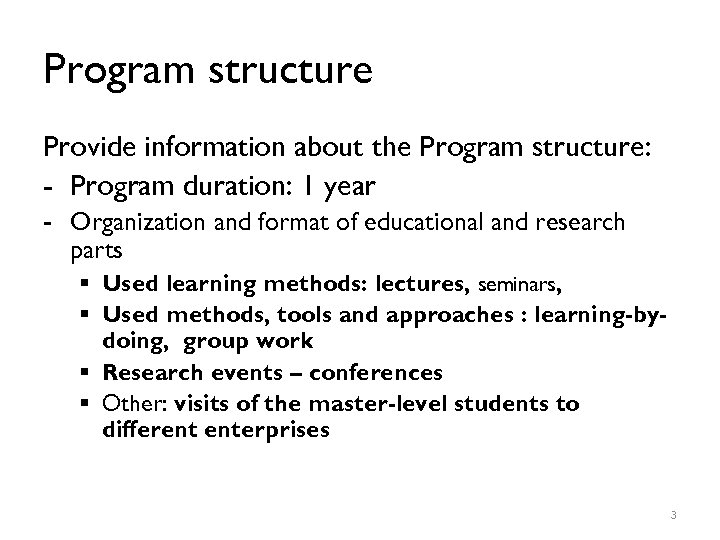 Program structure Provide information about the Program structure: - Program duration: 1 year -